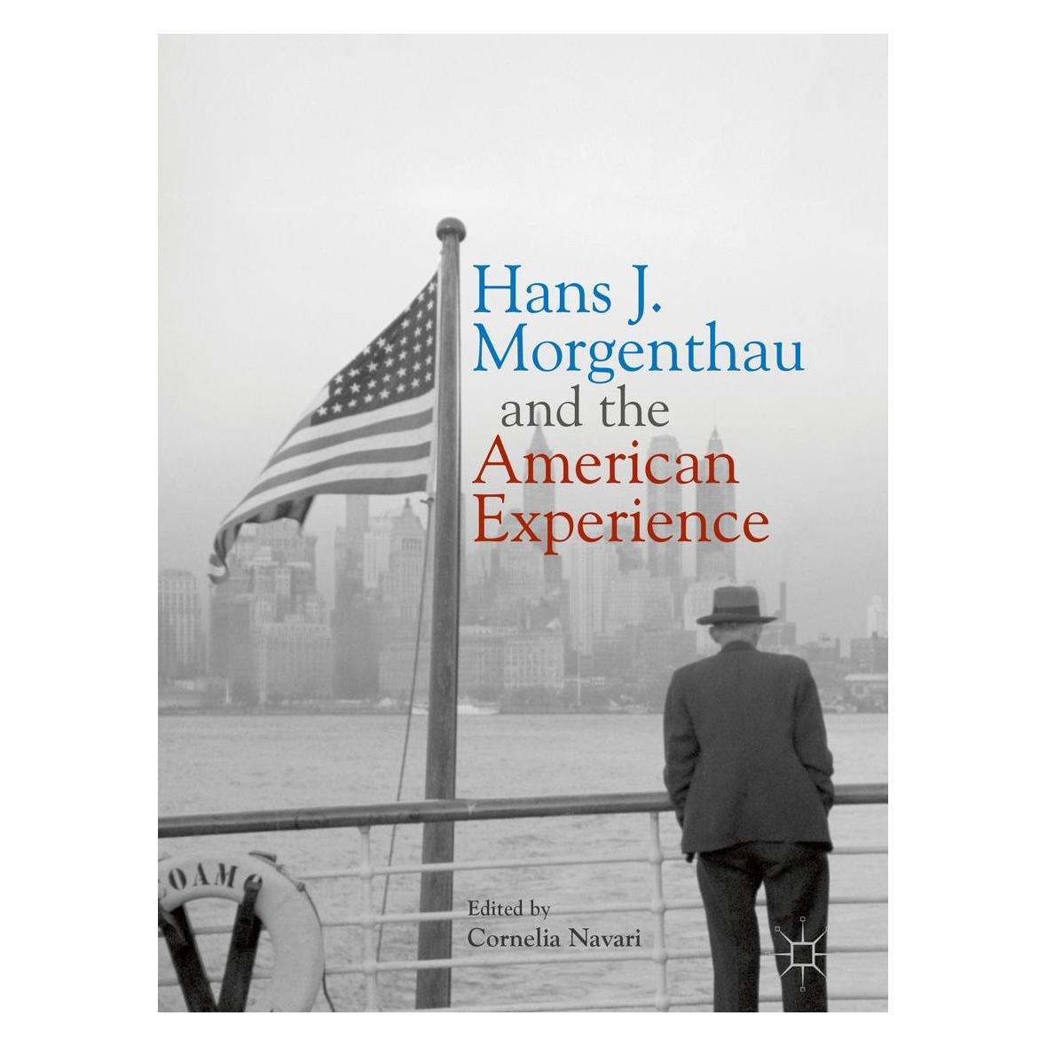 Springer Hans J. Morgenthau and the American Experience (Englisch, Hardcover, Cornelia Navari) (9783319674971)