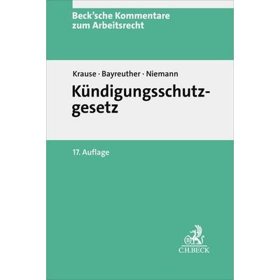 Kündigungsschutzgesetz. KSchG, Gebundene Ausgabe von Rüdiger Krause,Frank Bayreuther,Jan-Malte Niemann, C.H. Beck, 978-3-406-79642-5