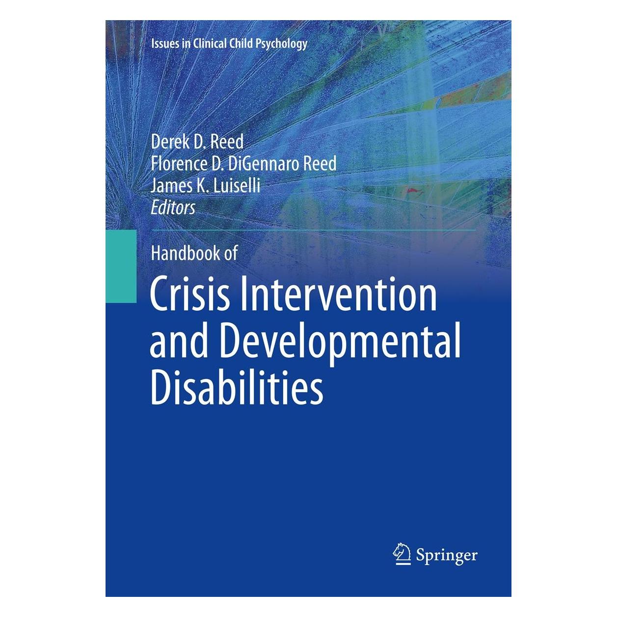 Springer Handbook of Crisis Intervention and Developmental Disabilities (Englisch, Hardcover, Derek D. Reed, Florence D. DiGennaro Reed, James K. Luiselli) (9781461465300)