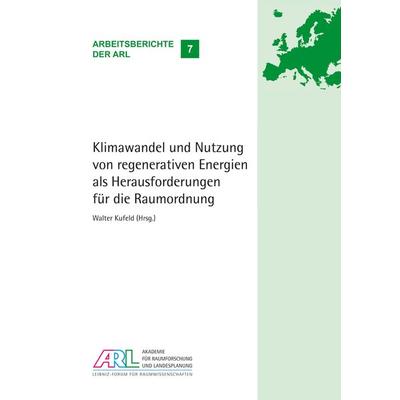 Klimawandel und Nutzung von regenerativen Energien als Herausforderungen für die Raumordnung, Taschenbuch von , ARL – Akademie für Raumentwicklung in