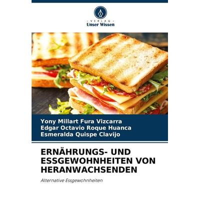 Ernährungs- und Essgewohnheiten von Heranwachsenden, Taschenbuch von Yony Millart Fura Vizcarra,Edgar Octavio Roque Huanca,Esmeralda Quispe Clavijo,