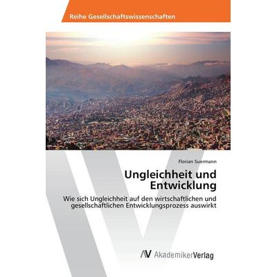 Ungleichheit und Entwicklung, Taschenbuch von Florian Suermann, AV Akademikerverlag, 978-3-639-85383-4