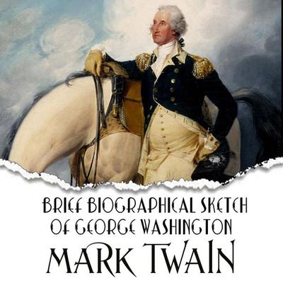 Brief Biographical Sketch of George Washington - Mark Twain, Audio, 4099995359176