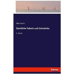 Sämtliche Fabeln und Schwänke, Belletristik von Hans Sachs