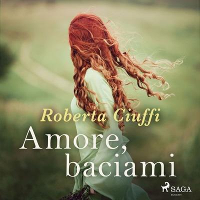 Amore, baciami - Roberta Ciuffi, Audio, 9788727061269
