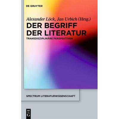 Der Begriff der Literatur, Gebundene Ausgabe von Alexander Löck,Jan Urbich, De Gruyter, 978-3-11-022547-1