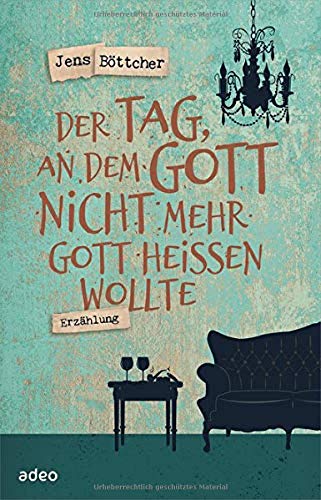 Jens Böttcher - Der Tag, an dem Gott nicht mehr Gott heißen wollte: Erzählung - Preis vom 11.10.2026 15:43:13 h