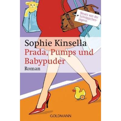 Prada Pumps und Babypuder / Shopaholic Bd. 5, Taschenbuch von Sophie Kinsella, Goldmann