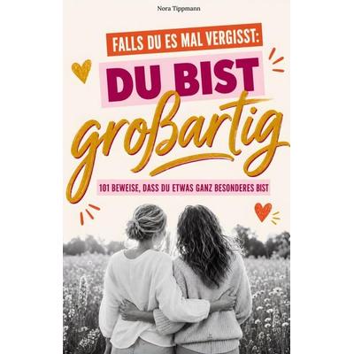 Falls du es mal vergisst - Du bist großartig, Taschenbuch von Nora Tippmann, Avogo Verlag, 978-3-911552-12-7