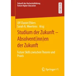 Studium der Zukunft - Absolvent(inn)en der Zukunft, Fachbücher von Ulf-Daniel Ehlers, Sarah A. Meertens