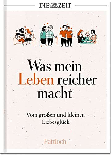 DIE ZEIT - Was mein Leben reicher macht: Vom großen und kleinen Liebesglück - Preis vom 11.10.2026 15:43:13 h