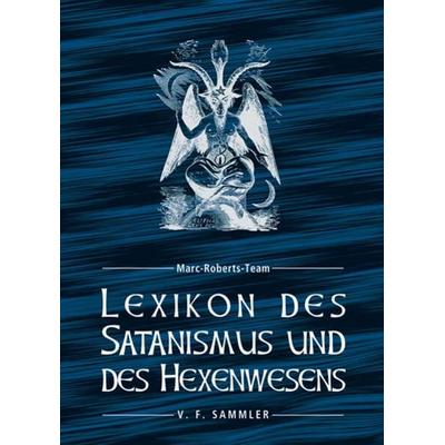 Lexikon des Satanismus und des Hexenwesens, Gebundene Ausgabe von Marc-Roberts-Team, Verlag f. Sammler, 978-3-85365-205-3