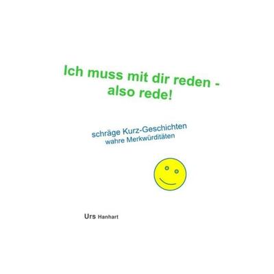 Ich muss mit dir reden - also rede, Taschenbuch von Urs Hanhart, Epubli, 978-3-7529-9161-1