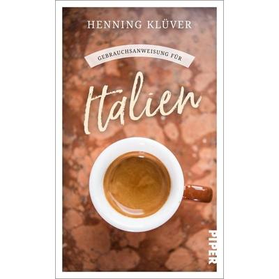 Gebrauchsanweisung für Italien, Taschenbuch von Henning Klüver, Piper Taschenbuch, 978-3-492-27759-4