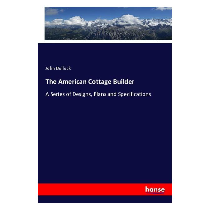 Hansebooks The American Cottage Builder (Englisch, Softcover, John Bullock) (55971569)