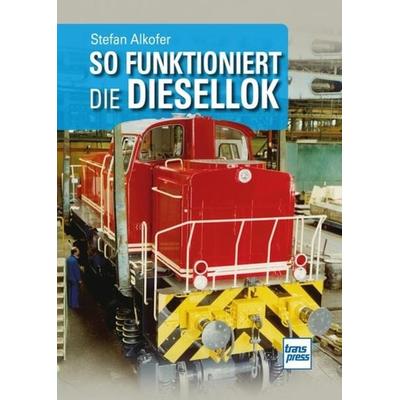 So funktioniert die Diesellok, Taschenbuch von Stefan Alkofer, Motorbuch Verlag, 978-3-613-71715-2