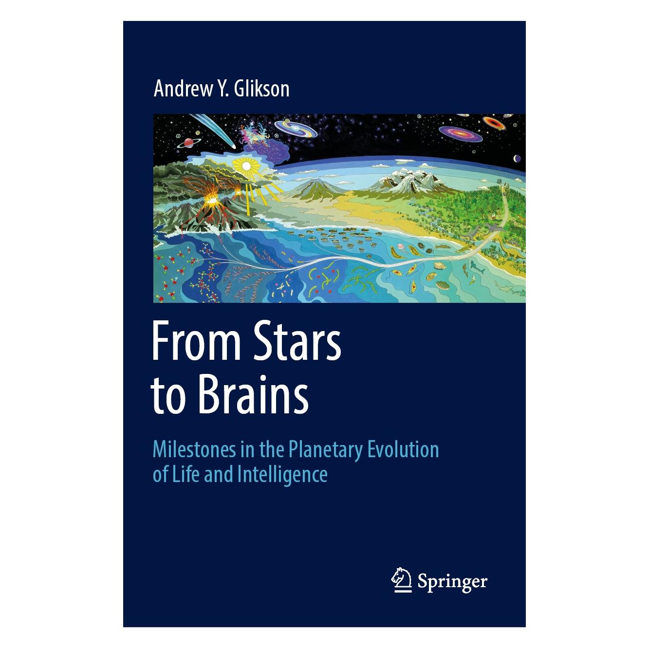 Springer From Stars to Brains: Milestones in the Planetary Evolution of Life and Intelligence (Englisch, Hardcover, Andrew Y. Glikson) (9783030106027)