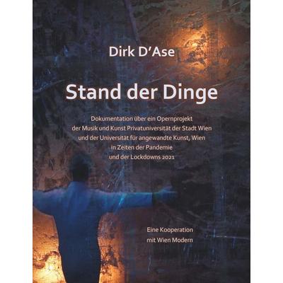 Stand der Dinge - Dokumentation über ein Opernprojekt der Musik und Kunst Privatuniversität und der Universität für angewandte Kunst, Wien - in Zeiten