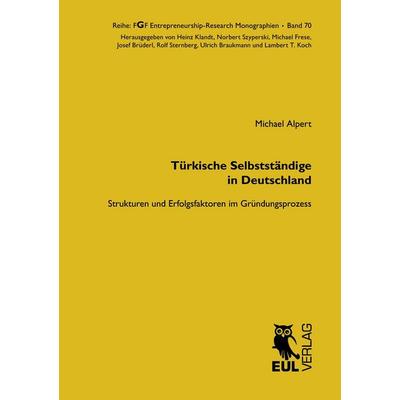 Türkische Selbstständige in Deutschland, Taschenbuch von Michael Alpert, Josef Eul Verlag, 978-3-8441-0029-7