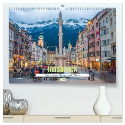 Innsbruck - Die schöne Hauptstadt Tirols (hochwertiger Premium Wandkalender 2027 DIN A2 quer), Kunstdruck in Hochglanz