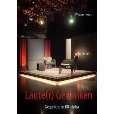 Laute(r) Gedanken, Taschenbuch von Werner Reuss, BoD – Books on Demand, 978-3-7322-4123-1