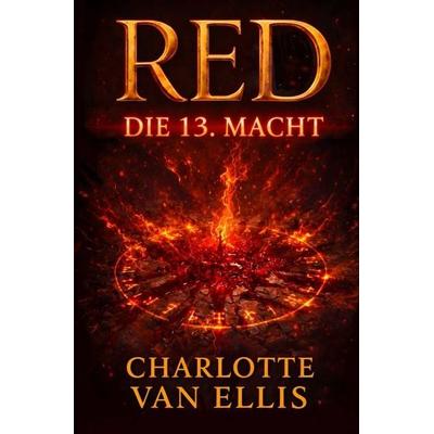 RED - Die 13. Macht, Taschenbuch von Charlotte van Ellis, Tolino media, 978-3-695-68955-2