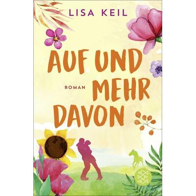 Auf und mehr davon, Taschenbuch von Lisa Keil, Fischer Taschenbuch Verlag
