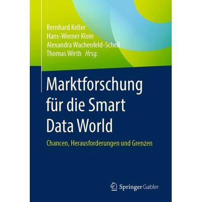 Marktforschung für die Smart Data World, Gebundene Ausgabe von , Springer Fachmedien Wiesbaden GmbH, 978-3-658-28663-7