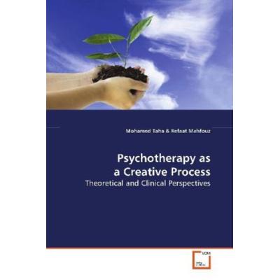 Taha Mohamed: Psychotherapy as a Creative Process, Taschenbuch von Refaat Mahfouz,Mohamed Taha, VDM, 978-3-639-09138-0