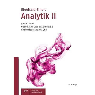 Analytik II - Kurzlehrbuch, Taschenbuch von Eberhard Ehlers, Deutscher Apotheker Verlag, 978-3-7692-6225-4