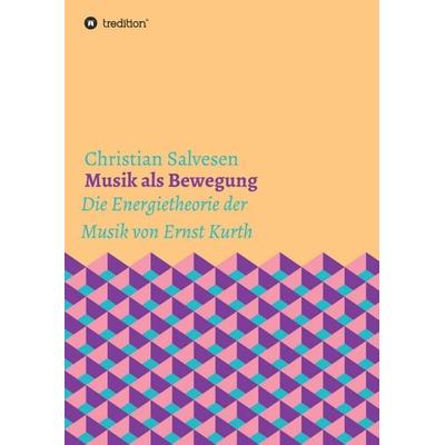 Musik als Bewegung, Taschenbuch von Christian Salvesen, Tredition, 978-3-347-13399-0
