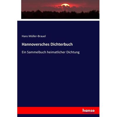 Hannoversches Dichterbuch, Taschenbuch von Hans Müller-Brauel, Hansebooks, 978-3-7433-7525-3