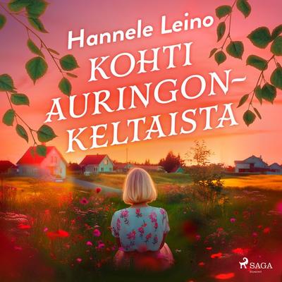 Kohti auringonkeltaista - Hannele Leino, Audio, 9788727209333