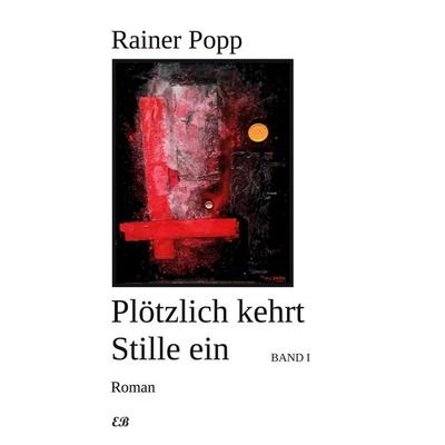 Plötzlich kehrt Stille ein, Taschenbuch von Rainer Popp, BoD - Books on Demand, 978-3-9823009-3-1