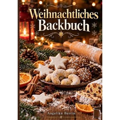 Weihnachtliches Backbuch, Taschenbuch von Angelika Bentin, Epubli, 978-3-565-76589-8