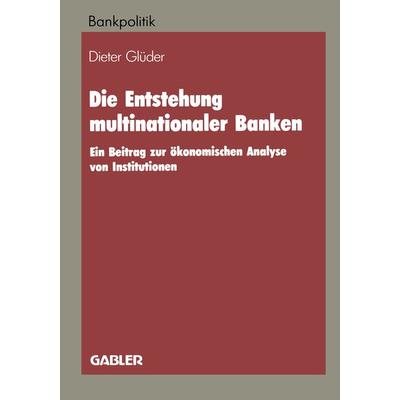 Die Entstehung multinationaler Banken, Taschenbuch von Dieter Glüder, Betriebswirtschaftlicher Verlag Gabler, 978-3-409-14500-8
