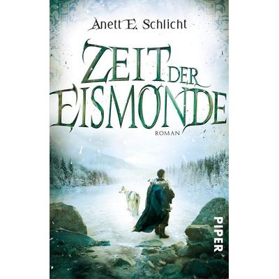 Zeit der Eismonde, Taschenbuch von Anett E. Schlicht, Piper Taschenbuch