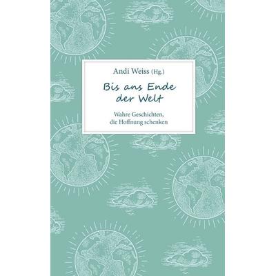 Bis ans Ende der Welt, Gebundene Ausgabe von , Gerth Medien, 978-3-95734-901-9