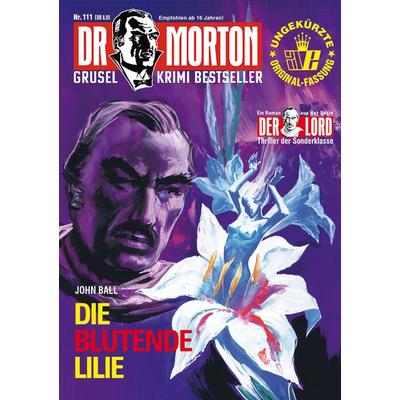 Dr. Morton 111: Die blutende Lilie, Taschenbuch von John Ball, Romantruhe, 978-3-86473-788-6