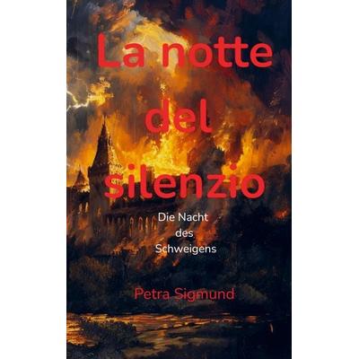 La notte del silencio, Taschenbuch von Petra Sigmund, Bookmundo, 978-94-038-6303-0