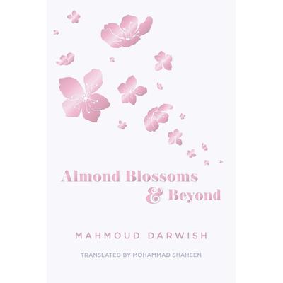 Almond Blossoms and Beyond, Taschenbuch von Mahmoud Darwish, Turnaround, 978-1-62371-676-9