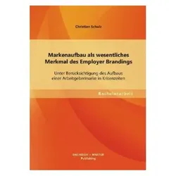 Markenaufbau als wesentliches Merkmal des Employer Brandings, Fachbücher von Christian Schulz