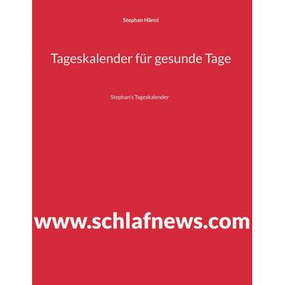 Tageskalender für gesunde Tage, Gebundene Ausgabe von Stephan Hänni, BoD – Books on Demand, 978-3-7543-9687-2