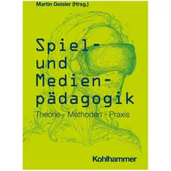 Spiel- und Medienpädagogik, Fachbücher von Martin Geisler, Anna Grebe, Björn Schreiber, Denise Gühnemann, Rudolf Thomas Inderst
