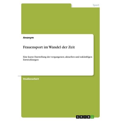 Frauensport im Wandel der Zeit, Taschenbuch von Anonymous, GRIN, 978-3-346-13565-0