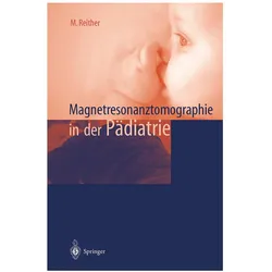 Magnetresonanztomographie in der Pädiatrie, Fachbücher von M. Reither