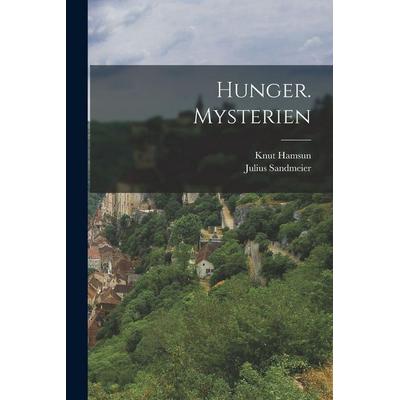 Hunger. Mysterien, Taschenbuch von Knut Hamsun,Julius Sandmeier, Legare Street Press, 978-1-01-728428-7