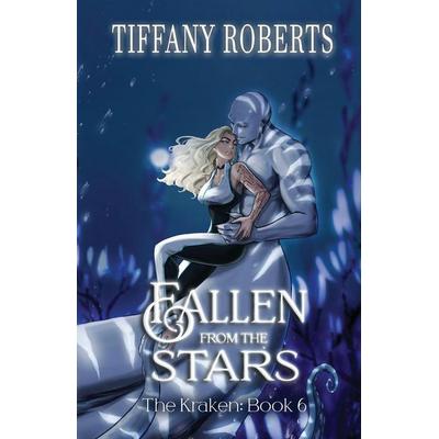 Fallen from the Stars (The Kraken & 6), Taschenbuch von Tiffany Roberts, Tiffany Roberts, 978-1-961376-06-9