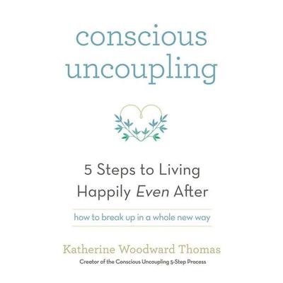 Conscious Uncoupling, Taschenbuch von Katherine Woodward Thomas, Hodder And Stoughton, 978-1-4736-1932-6
