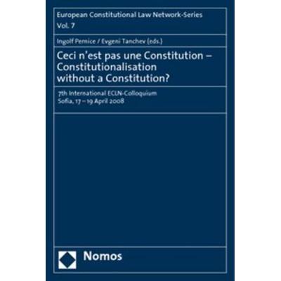 Ceci n'est pas une Constitution - Constitutionalisation without a Constitution?, Taschenbuch von Ingolf Pernice,Evgeni Tanchev, Nomos,